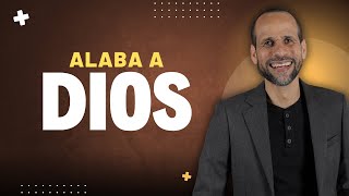 Alaba a Dios [upl. by Nosam]