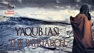 Yaqub Jacob AS  The Patriarch [upl. by Etnaihc]