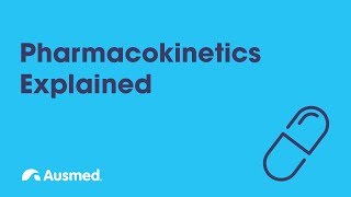 Pharmacokinetics Explained  Ausmed Explains [upl. by Annaynek]