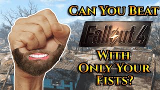 Can You Beat Fallout 4 With Only Your Fists [upl. by Appledorf902]