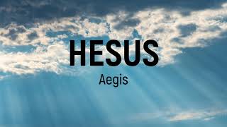 Aegis  Hesus Lyrics [upl. by Ierbua]