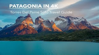 Patagonia  Torres Del Paine Solo Travel Guide 4K [upl. by Rurik]