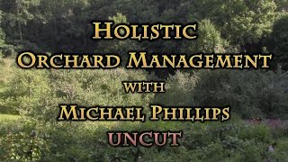 Holistic Orchard Management with Michael Phillips UNCUT [upl. by Nuahsel]