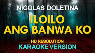 ILOILO ANG BANWA KO  Ilonggo Song KARAOKE Version [upl. by Aisile549]