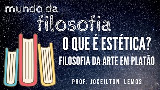 O que é Estética  Filosofia da arte em Platão [upl. by Raviv]