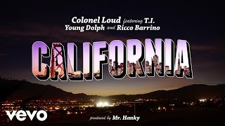 Colonel Loud ft TI Young Dolph Ricco Barrino  California Official Audio [upl. by Messab]