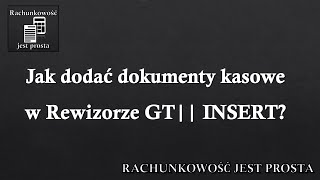 Jak dodać dokumenty kasowe w Rewizorze GT INSERT [upl. by Joe]