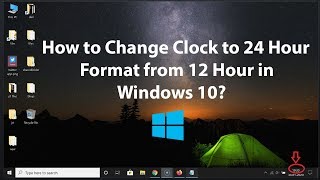 How to Change Clock to 24 Hour Format from 12 Hour in Windows 10 [upl. by Aerua546]