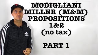 FIN 401  ModiglianiMiller MampM Proposition 1 and 2 no tax  Part 1 [upl. by Llerrem]