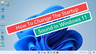 How to Change The Startup Sound In Windows 11  Customize Windows 11 Startup Sound [upl. by Fidelio]