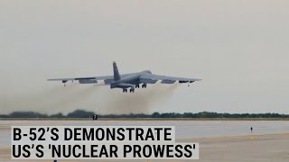 B52’s Demonstrate The US’s Nuclear Prowess [upl. by Ibok]