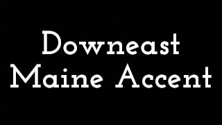 Downeast Maine Accent [upl. by Eelyk94]