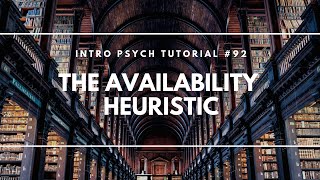 The Availability Heuristic Intro Psych Tutorial 92 [upl. by Hardner117]