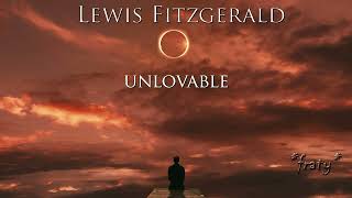 Lewis Fitzgerald  Unlovable [upl. by Aniral]