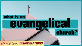 What is an Evangelical Church [upl. by Tella499]