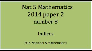 2014 SQA Nat 5 Mathematics Paper 2 8 Indices [upl. by Babara435]