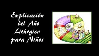 El Año Litúrgico  Explicación para niños [upl. by Gutow439]