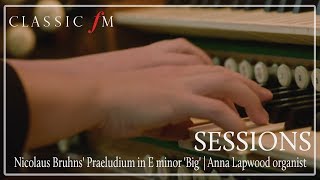 Nicolaus Bruhns Praeludium in E minor Big  Anna Lapwood Organist  Classic FM Sessions [upl. by Aneri]