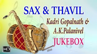 Kadri Gopalnath amp AKPalanivel  Sax amp Thavil  Carnatic Instrumental Music  Jukebox [upl. by Egdamlat]