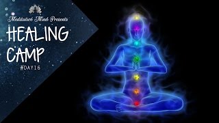 Unblock All 7 Chakras  Guided Meditation  Healing Camp 16 [upl. by Anders]