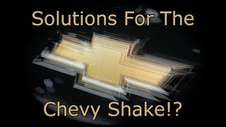 Chevy Shake Fixes Have I Tried Them All [upl. by Ryle]