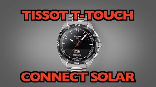 Tissot TTouch Connect Solar Smartwatch Review and full walkthrough with TConnect App [upl. by Carlye618]