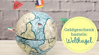 Geldgeschenk basteln Weltkugel  DIY [upl. by Bentlee]