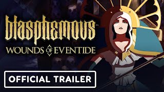 Blasphemous Wounds of Eventide  Official Launch Trailer [upl. by Apurk]