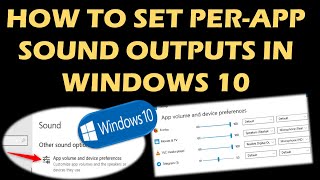 Select Output Devices to play audio from specific apps in Windows 10 [upl. by Mcgean]