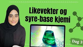 Dag 3 med lynkurs i KJEMI 1 Syrer baser og likevekter [upl. by Aldora]