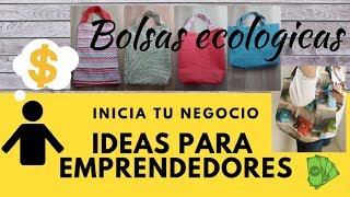 BOLSAS ECOLÓGICAS IDEAS PARA EMPRENDEDORES [upl. by Kinsler684]