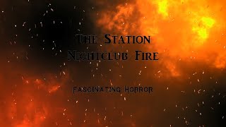 The Station Nightclub Fire  A Short Documentary  Fascinating Horror [upl. by Aenad810]