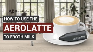 How To Use the AeroLatte To Froth Milk [upl. by Brockwell185]