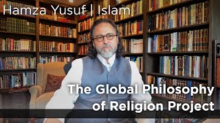 Hamza Yusuf  The Global Philosophy of Religion Project  Islam [upl. by Aikar]