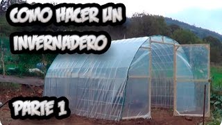 Como Hacer Un Invernadero Casero Parte 1 La Estructura  La Huertina De Toni [upl. by Fortier]