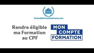 Comment rendre éligible au CPF ma formation professionnelle TUTORIEL [upl. by Lon610]