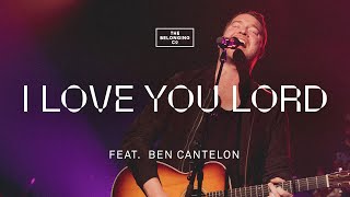 I Love You Lord Spontaneous feat Ben Cantelon  The Belonging Co [upl. by Anerroc]