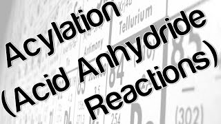 Acylation Acid Anhydride Reactions [upl. by Zaid]