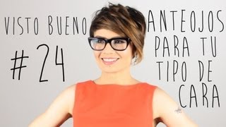 Visto Bueno 24 Escoge los anteojos perfectos para tu cara  How To Pick Glasses for your Face Shape [upl. by Lyrrehs]