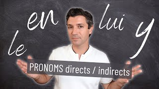 Les PRONOMS COMPLÉMENTS directs et indirects en français  EN  Y  LUI  LEUR etc [upl. by Gnuy]