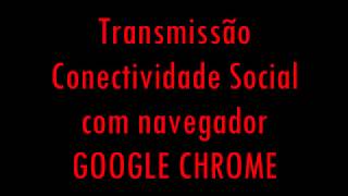 Envio Conectividade Social GOOGLE CHROME [upl. by Ecinereb504]