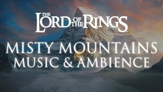 Lord of the Rings  Misty Mountains Music amp Ambience [upl. by Ahsiled]