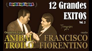 ANIBAL TROILO  FRANCISCO FIORENTINO  12 GRANDES EXITOS  VOL 2  19411943 por Cantando Tangos [upl. by Scarito]