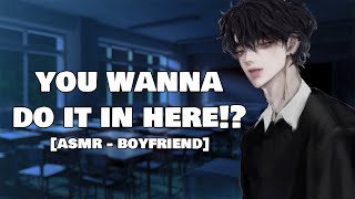 Possessive Boyfriend Wants to do it In The Classroom… Spicy  Possessive Boyfriend ASMR [upl. by Atiugram242]