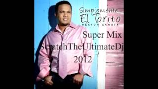 Hector Acosta El Torito Super Mix [upl. by Kleiman767]