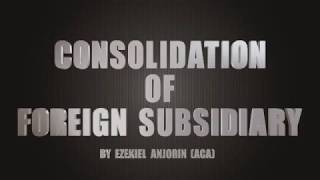 Part 1 Consolidation of foreign Subsidiaries [upl. by Jaquelin713]