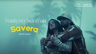 Suniyan Suniyan x Savera Gravero Mashup  Full Version [upl. by Drazze]