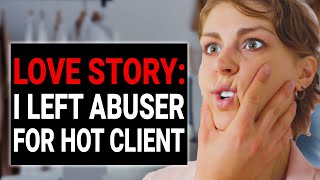 LOVE STORY I LEFT ABUSER FOR HOT CLIENT  DramatizeMe [upl. by Litman]