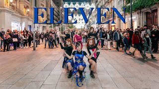 KPOP IN PUBLIC IVE 아이브  ELEVEN  Dance Cover by EST CREW from Barcelona [upl. by Aneleiram]