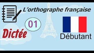 L’orthographe française  Dictée Débutant 01 [upl. by Ajin275]